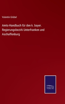 Hardcover Amts-Handbuch für den k. bayer. Regierungsbezirk Unterfranken und Aschaffenburg [German] Book