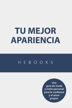 Paperback Tu Mejor Apariencia: Una guía de moda y estilo personal para la confianza y el amor propio. [Spanish] Book
