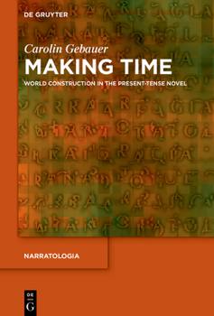 Hardcover Making Time: World Construction in the Present-Tense Novel Book