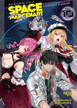 Paperback Reborn as a Space Mercenary: I Woke Up Piloting the Strongest Starship! (Light Novel) Vol. 10 Book