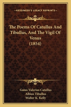 Paperback The Poems Of Catullus And Tibullus, And The Vigil Of Venus (1854) Book