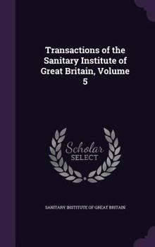 Transactions of the Sanitary Institute of Great Britain, Volume 5