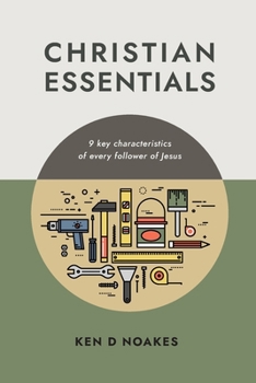 Paperback Christian Essentials: 9 key characteristics of every follower of Jesus Book