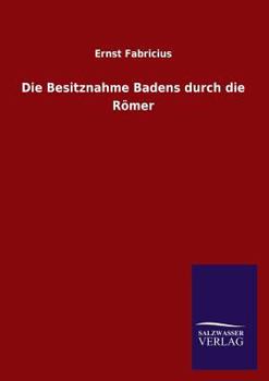 Paperback Die Besitznahme Badens Durch Die Romer [German] Book