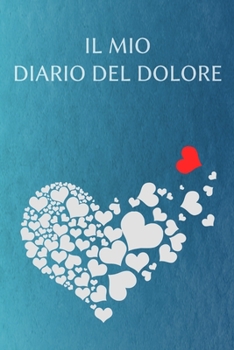 IL MIO DIARIO DEL DOLORE: Il compagno contro il dolore come protocollo del dolore su pagine pronte per 90 giorni (Italian Edition)