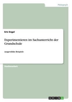 Paperback Experimentieren im Sachunterricht der Grundschule: Ausgewählte Beispiele [German] Book