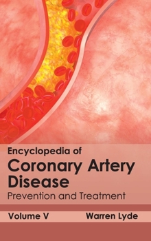 Hardcover Encyclopedia of Coronary Artery Disease: Volume V (Prevention and Treatment) Book