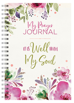 Spiral-bound My Prayer Journal: It Is Well with My Soul Book