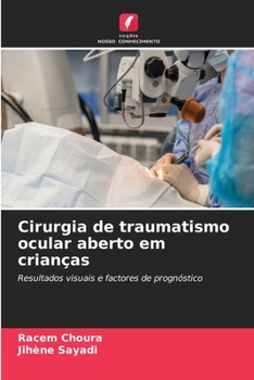 Cirurgia de traumatismo ocular aberto em crianças (Portuguese Edition)