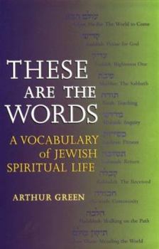 Paperback These Are the Words: A Vocabulary of Jewish Spiritual Life Book
