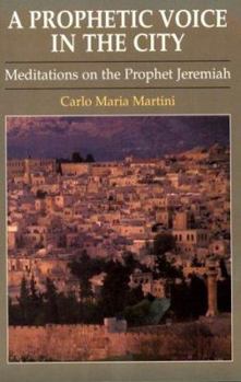 Paperback A Prophetic Voice in the City: Meditations on the Prophet Jeremiah Book