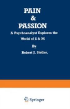 Paperback Pain & Passion: A Psychoanalyst Explores the World of S & M Book