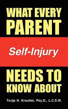 Paperback What Every Parent Needs to Know about Self-Injury Book