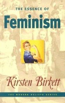 Paperback The Essence of Feminism (Modern Beliefs) Book