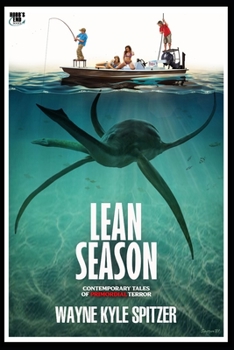 Lean Season: Contemporary Tales of Primordial Terror