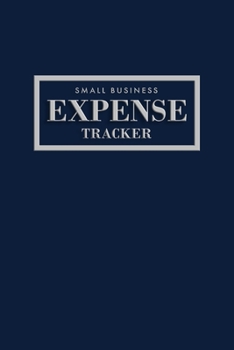 Small Business Expense Tracker: 22 Entries Per Page to Log Your Expenses Made with the Category of Your Choice + Page to Track Monthly Expenses for the Year, Monthly Expense Tracker, Navy