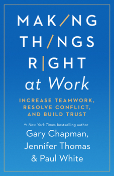 Paperback Making Things Right at Work: Increase Teamwork, Resolve Conflict, and Build Trust Book