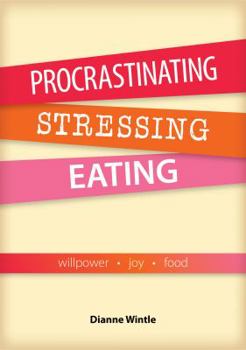 Paperback Procrastinating, Stressing, Eating: Willpower Joy Food Book