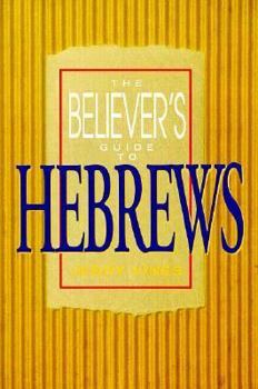 Paperback The Believer's Guide to Hebrews Book