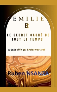 Paperback Emilie Et Le Secret Caché de Tout Le Temps [French] Book