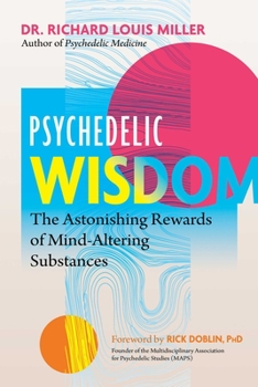 Paperback Psychedelic Wisdom: The Astonishing Rewards of Mind-Altering Substances Book
