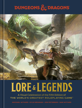 Hardcover Dungeons & Dragons Lore & Legends: A Visual Celebration of the Fifth Edition of the World's Greatest Roleplaying Game Book