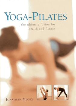 Hardcover Yoga-Pilates: The Ultimate Fusion for Health and Fitness Book