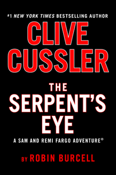 Clive Cussler's the Serpent's Eye - Book #13 of the Fargo Adventures