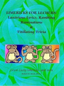 Paperback Limericks for Lechers: Lacivious Lyrics, Rambling Ruminations & Titillating Trivia Book
