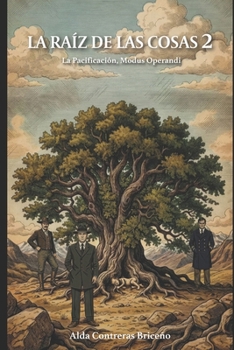 Paperback La Raíz de las Cosas 2: La Pacificación, Modus Operandi [Spanish] Book
