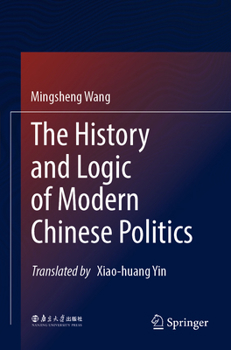 Paperback The History and Logic of Modern Chinese Politics Book