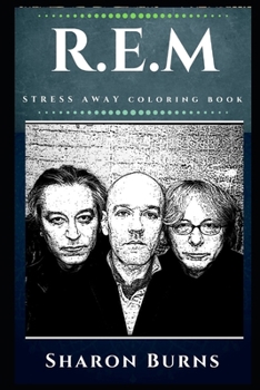 Paperback R.E.M Stress Away Coloring Book: An Adult Coloring Book Based on The Life of R.E.M. Book