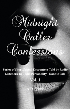 Paperback Midnight Caller Confessions: "Series of Short Story Sexual Encounters Told By Radio Listeners To Local Radio Personality - Donnie Cole" Vol. 1 Book