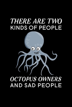 Paperback There are two kinds of people Octopus Owners and sad people: Blank Lined Journal Notebook, 6" x 9", Octopus journal, Octopus notebook, Ruled, Writing Book