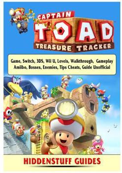 Paperback Captain Toad Treasure Tracker Game, Switch, 3ds, Wii U, Levels, Walkthrough, Gameplay, Amiibo, Bosses, Enemies, Tips, Cheats, Guide Unofficial Book