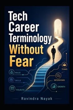 Tech Career Terminology Without Fear (The First-Principles Terminology Ladder Understand technical words clearly before learning the technical world deeply.)