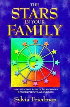Paperback The Stars in Your Family: How Astrology Affects Relationships Between Parents and Children Book