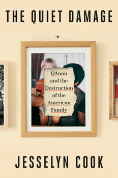 Hardcover The Quiet Damage: Qanon and the Destruction of the American Family Book