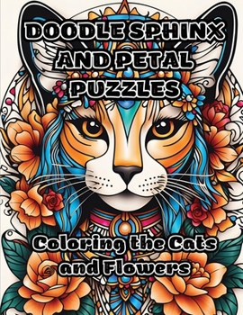 Paperback Doodle Sphinx and Petal Puzzles: Coloring the Cats and Flowers Book