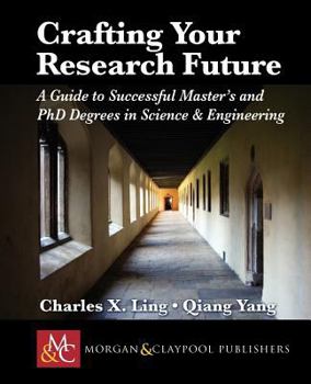 Paperback Crafting Your Research Future: A Guide to Successful Master's and PH.D. Degrees in Science & Engineering Book
