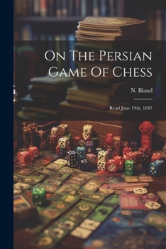 Paperback On The Persian Game Of Chess: Read June 19th, 1847 Book