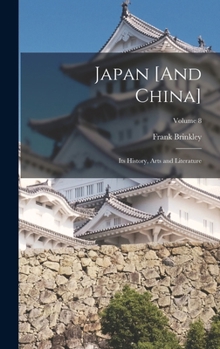 Hardcover Japan [And China]: Its History, Arts and Literature; Volume 8 Book
