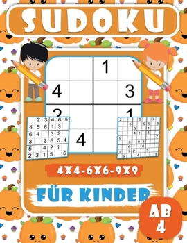 Sudoku Für Kinder Ab 4: 200 Sudoku-Rätsel für Kinder, leicht, Mittel rätsel mit lösungen für kinder|4x4-6x6-9x9| Verbessern des Speichers, Lehrt Geduld und Konzentration.