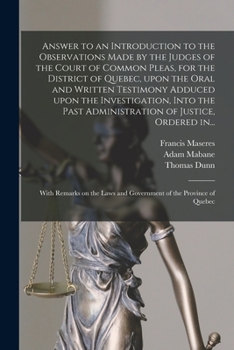 Paperback Answer to an Introduction to the Observations Made by the Judges of the Court of Common Pleas, for the District of Quebec, Upon the Oral and Written T Book