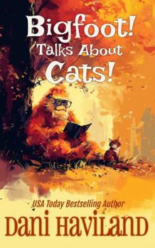 Paperback Bigfoot Talks About Cats! Book