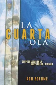 Paperback La Cuarta Ola: Ocupe su Lugar en la Nueva Era de la Mision = The Fourth Wave [Spanish] Book