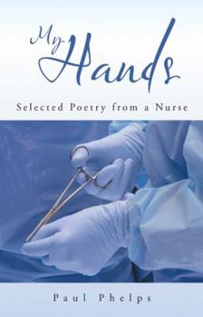 Paperback My Hands: Selected Poetry from a Nurse Book