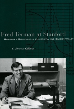Hardcover Fred Terman at Stanford: Building a Discipline, a University, and Silicon Valley Book