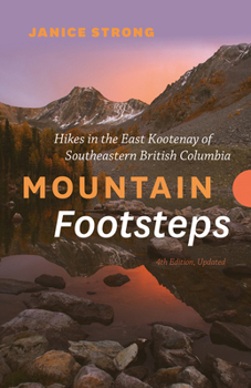 Paperback Mountain Footsteps Hikes in the East Kootenay of Southeastern British Columbia - 4th Edition, Updated Book