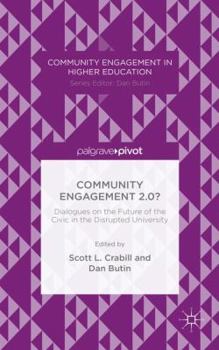 Hardcover Community Engagement 2.0?: Dialogues on the Future of the Civic in the Disrupted University Book